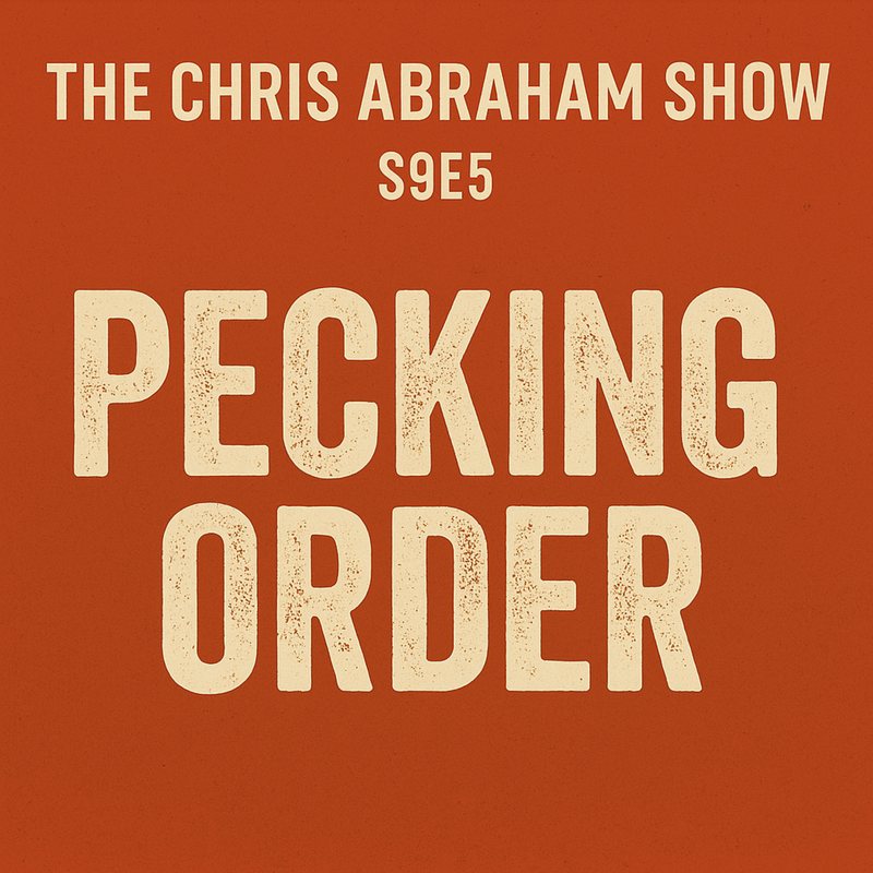 Orange cover: "The Chris Abraham Show, S9E5: Pecking Order."