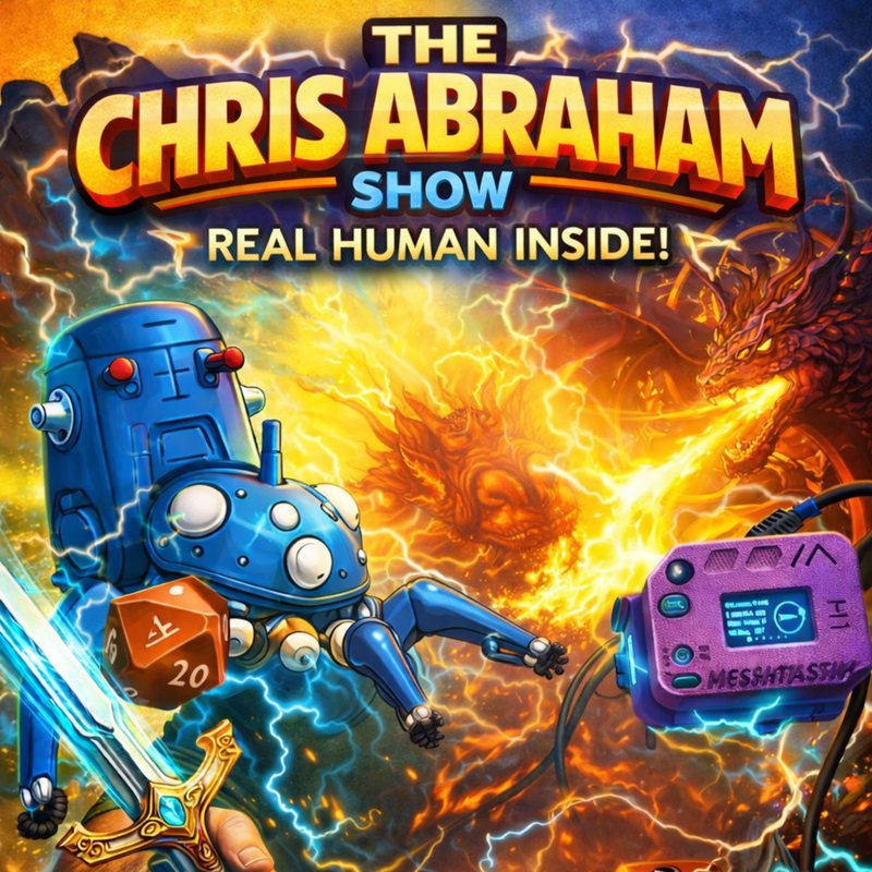 Cover with a blue robot, a d20, a dragon and a Meshtastic radio in lightning: "The Chris Abraham Show: Real Human Inside!"