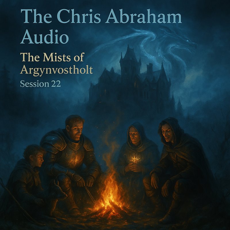 Adventurers around a campfire below a haunted castle: "The Chris Abraham Audio: The Mists of Argynvostholt, Session 22."