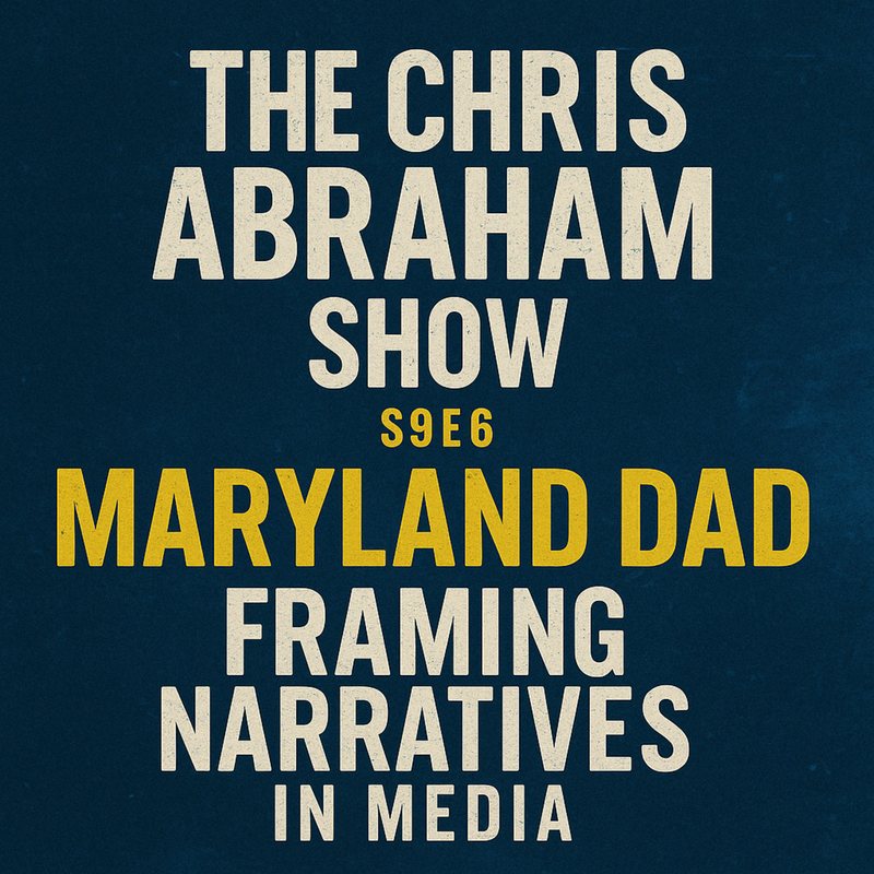 Navy cover: "The Chris Abraham Show, S9E6: Maryland Dad, Framing Narratives in Media."